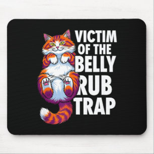 Funny cat victim of the belly rub trap kitten joke mouse mat