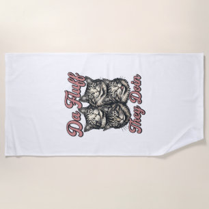 Funny Cat Vintage Engraving Da Fluff They Doin Des Beach Towel