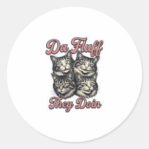 Funny Cat Vintage Engraving Da Fluff They Doin Des Classic Round Sticker
