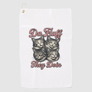 Funny Cat Vintage Engraving Da Fluff They Doin Des Golf Towel