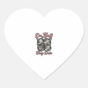 Funny Cat Vintage Engraving Da Fluff They Doin Des Heart Sticker