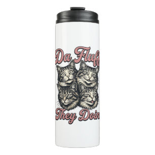 Funny Cat Vintage Engraving Da Fluff They Doin Des Thermal Tumbler