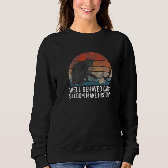 Funny Cat Well Behaved Cats Cute Cat Sweatshirt (Front)
