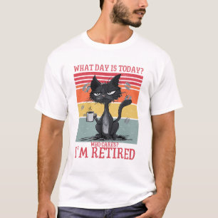 Funny Cat What Day Is Today Who Cares I‘m Retired T-Shirt