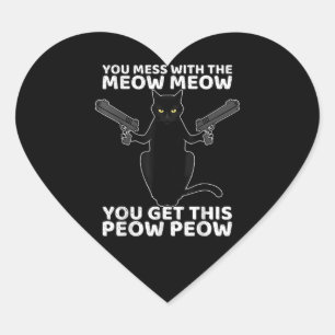 Funny Cat With Guns You Mess With The Meow Meow Heart Sticker