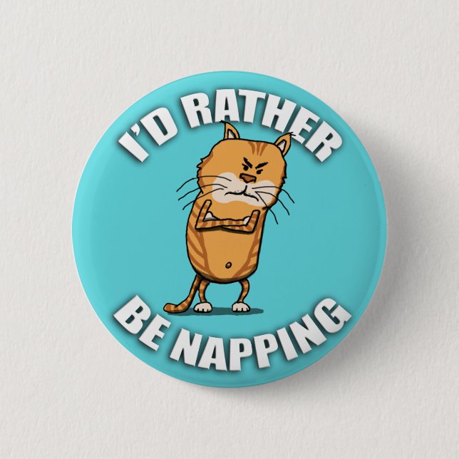 Funny Cat Would Rather Be Napping 6 Cm Round Badge (Front)