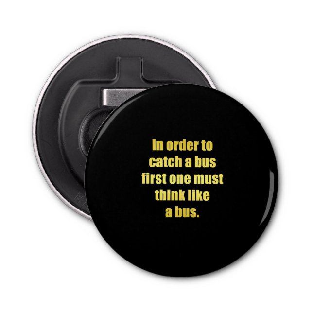 Funny Catch a Bus Joke Bottle Opener (Front)