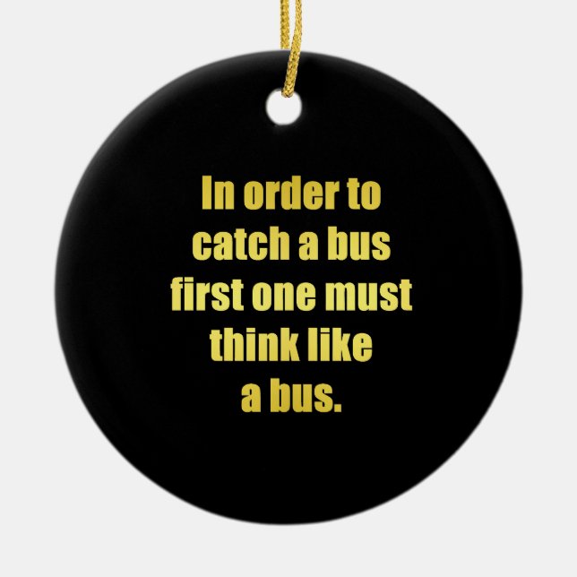 Funny Catch a Bus Joke Ceramic Tree Decoration (Front)