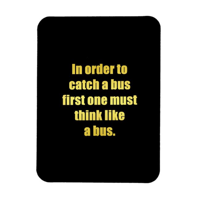 Funny Catch a Bus Joke Magnet (Vertical)