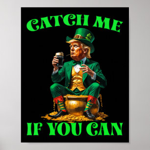 Funny Catch Me If You Can Trump Leprechaun St Patr Poster