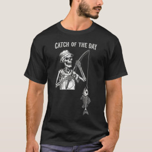 Funny "Catch Of The Day" Skeleton Fishing T-Shirt