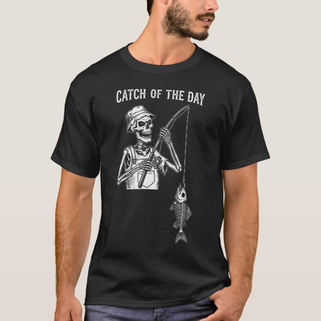 Funny "Catch Of The Day" Skeleton Fishing  T-Shirt (Front)
