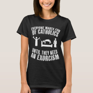 Funny Catholic Exorcism T-Shirt