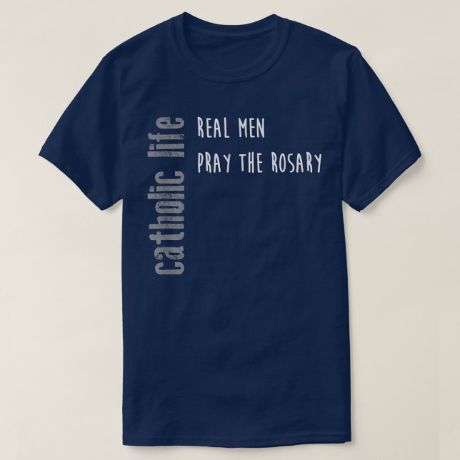 Funny Catholic Life , Real Men Pray Rosary Gift  T-Shirt (Design Front)