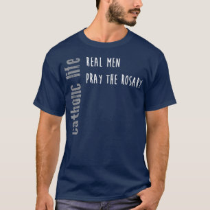 Funny Catholic Life , Real Men Pray Rosary Gift  T-Shirt