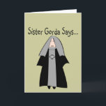 Funny Catholic Nun Gifts, "Sister Gorda" Card<br><div class="desc">Sister Gorda says... . funny nun gifts</div>