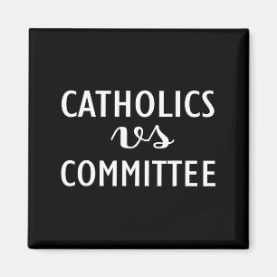 Funny Catholics Vs Committees Magnet