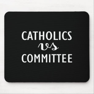 Funny Catholics Vs Committees Mouse Mat