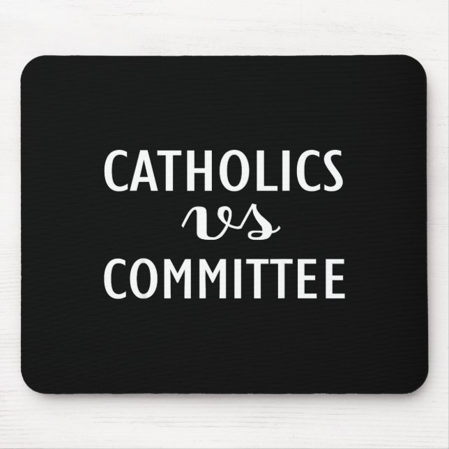 Funny Catholics Vs Committees  Mouse Mat (Front)