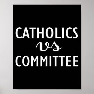 Funny Catholics Vs Committees Poster