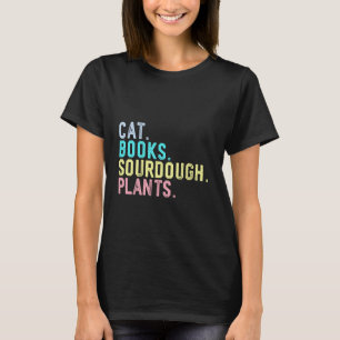 Funny Cats Books Sourdough Bread Baking Plants T-Shirt