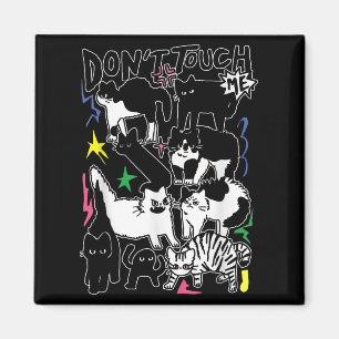 Funny Cats Don't Touch Me Cat Lovers Men Women Magnet