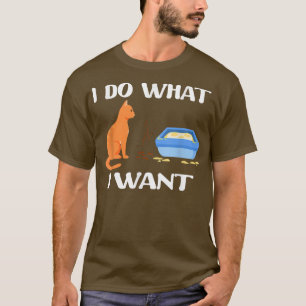Funny Cats I do what I want Cats Lover T-Shirt