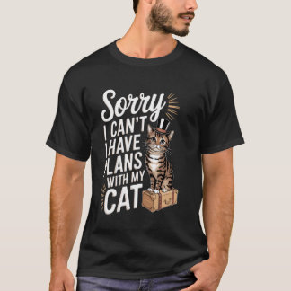 Funny Cats lovers Sorry, I Can't, I Have Plans Wit T-Shirt