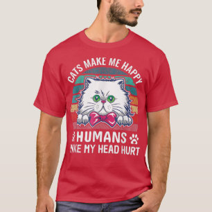 Funny Cats Make Me Happy Humans My Head Hurt Kitty T-Shirt