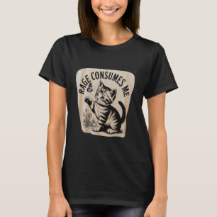 Funny Cats Rage Consumes Me Kitten T-Shirt