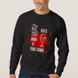 Funny Cats Wine True Crime Serial Killer Men Women Sweatshirt
