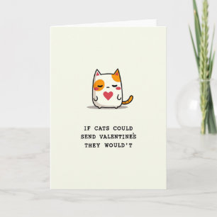 Funny Cats Would Not Valentine Card