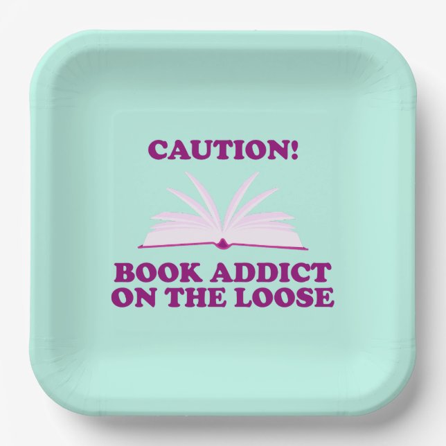Funny- Caution! Book Addict on The Loose Paper Plate (Front)