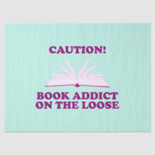 Funny- Caution! Book Addict on The Loose Tissue Paper