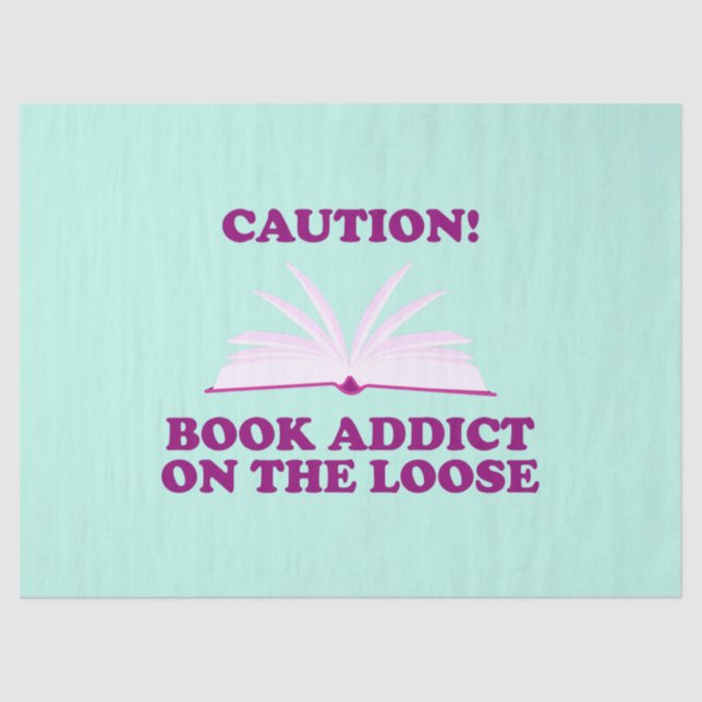 Funny- Caution! Book Addict on The Loose Tissue Paper (Front)