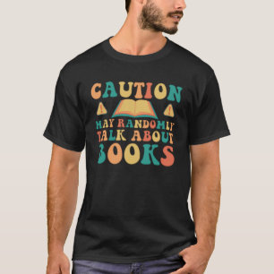 Funny Caution Books Reading Reader Cute Hippie Lov T-Shirt