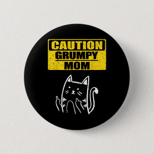 Funny Caution Grumpy Mom Sarcastic Cat Lover Famil 6 Cm Round Badge