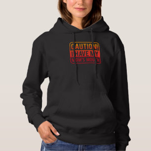 Funny Caution I Have My Mum's Mouth Sarcastic Jo Hoodie