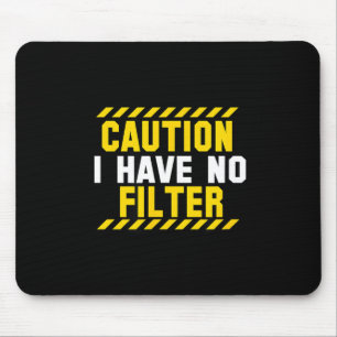 Funny Caution I Have No Filter Sarcastic Tee For M Mouse Mat