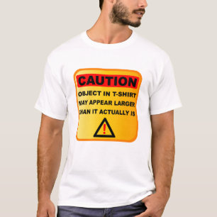 Funny Caution objects may appear larger T-Shirt