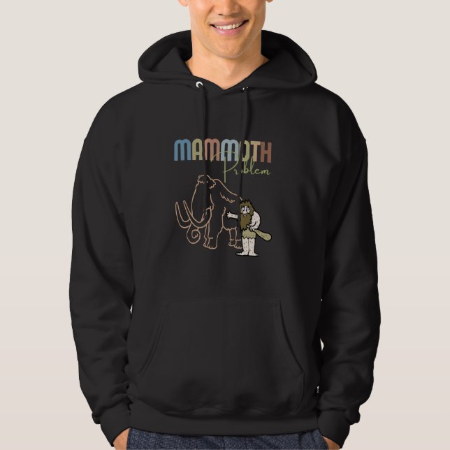 Funny Caveman Mammoth Problem Vintage Prehistoric Hoodie (Front)