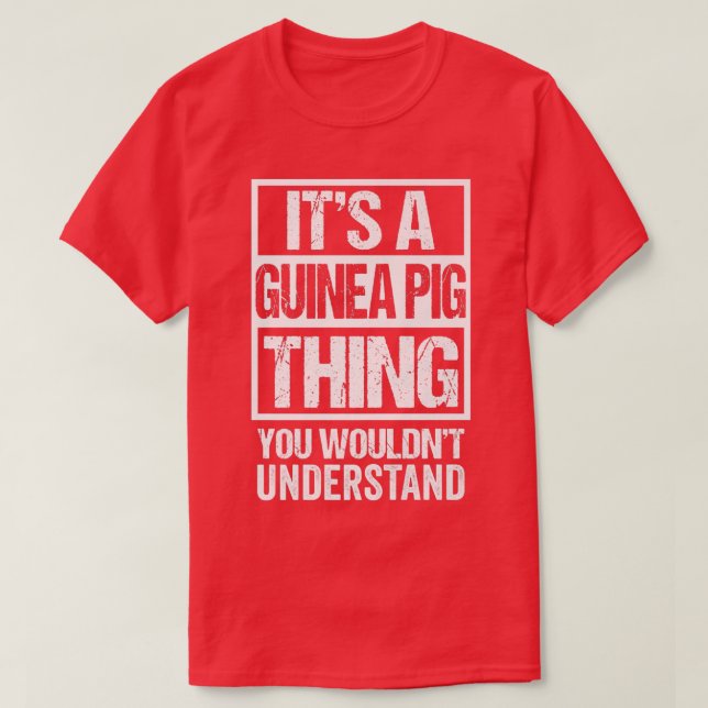Funny Cavy Fan A Guinea Pig Thing You Wouldn't Und T-Shirt (Design Front)