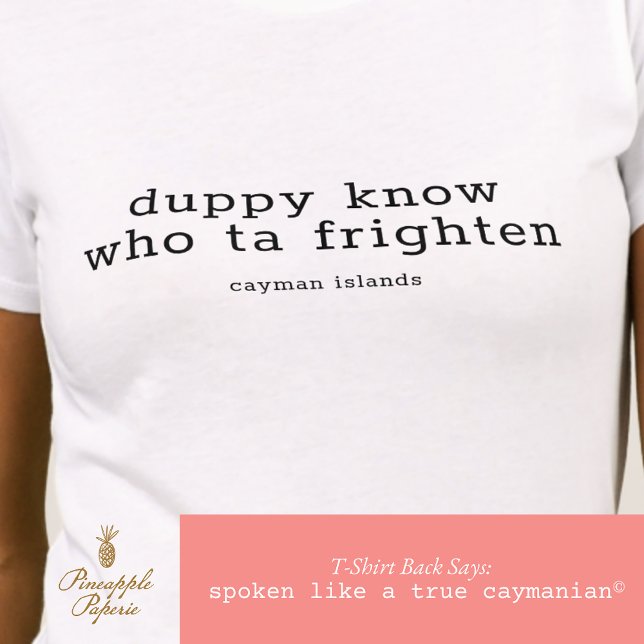 Funny Cayman Dialect 'Duppy Know Who' Personalised T-Shirt (Creator Uploaded)
