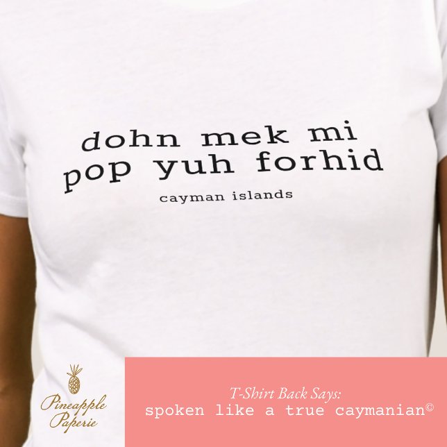 Funny Cayman Dialect 'Pop Yuh Forhid' Personalised T-Shirt (Creator Uploaded)