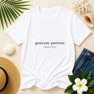 Funny Cayman Islands Dialect Geezum Peetum T-Shirt