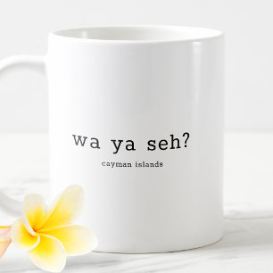 Funny Cayman Islands Dialect Wa Ya Seh Coffee Mug