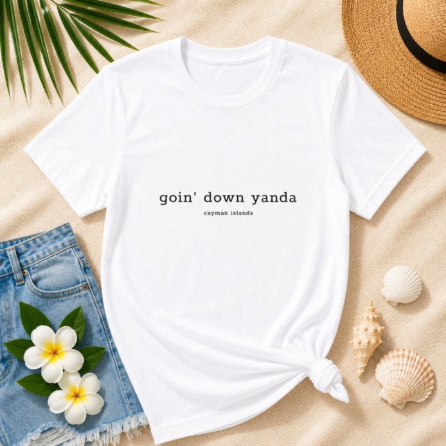 Funny Caymanian Dialect Goin' Down Yanda T-Shirt (Pineapple Paperie_Spoken Like a True Caymanian_Zazzle T-shirt Front_goin' down yanda)