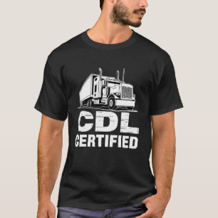 Funny CDL Trucker Design For Men Women Semi Truck T-Shirt