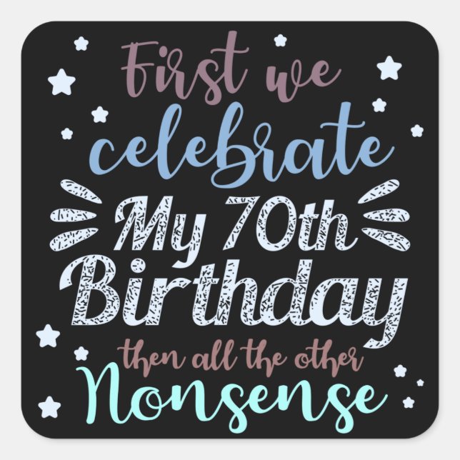 funny celebrating the 70th birthday square sticker (Front)