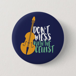 Funny Cello Player Don't Mess With The Cellist 6 Cm Round Badge